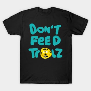 Don't Feed Trolls T-Shirt